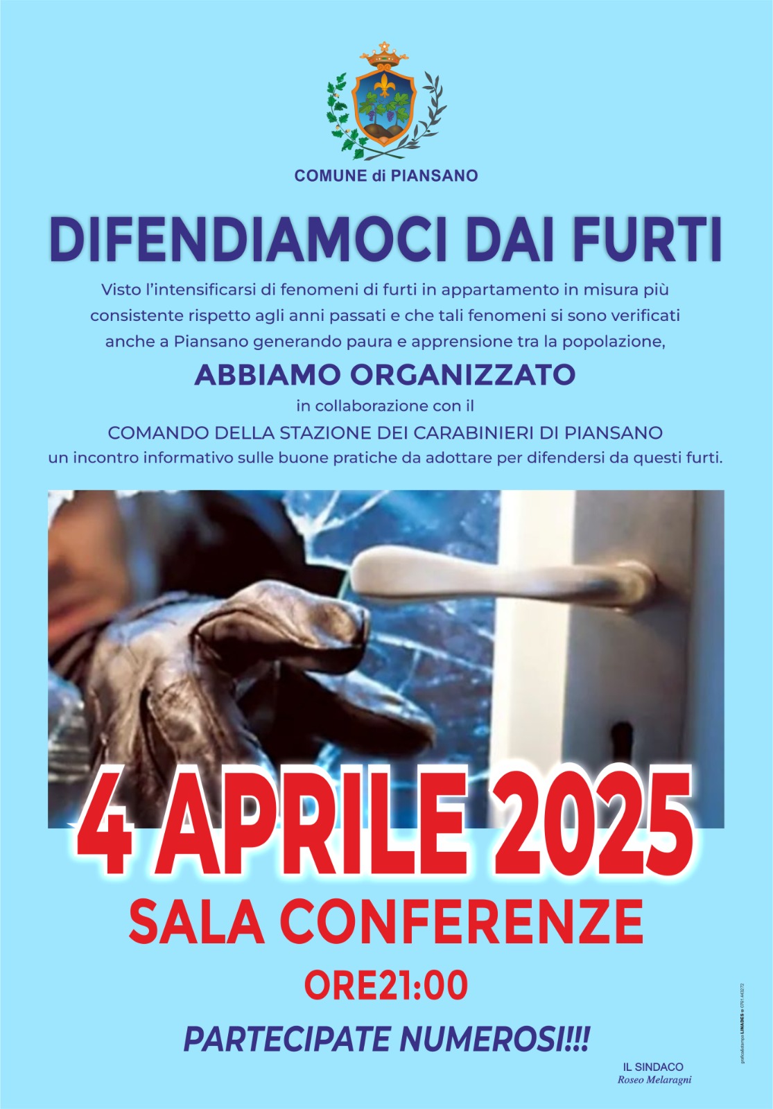 📣SICUREZZA📣: Il Comune di Piansano in collaborazione con il comando della stazione dei carabinieri di Piansano
organizza l'incontro pubblico

 "DIFENDIAMOCI DAI FURTI".

✅ Verranno dati utili consigli e descritta l'azione amministrativa in tema di sicurezza.

👥👥PARTECIPATE NUMEROSI 👥👥